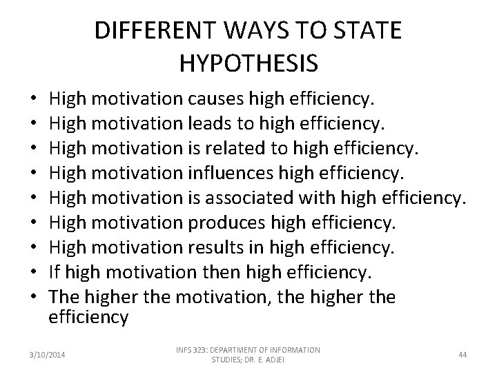 DIFFERENT WAYS TO STATE HYPOTHESIS • • • High motivation causes high efficiency. High