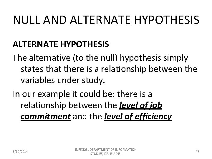 NULL AND ALTERNATE HYPOTHESIS The alternative (to the null) hypothesis simply states that there