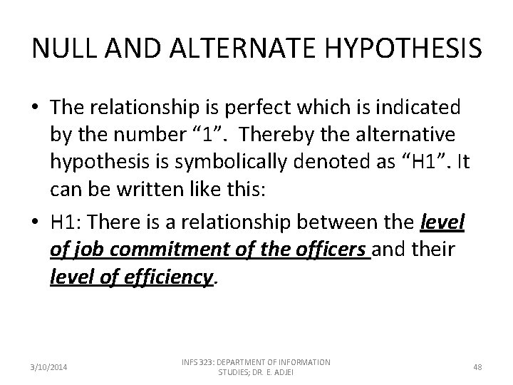 NULL AND ALTERNATE HYPOTHESIS • The relationship is perfect which is indicated by the