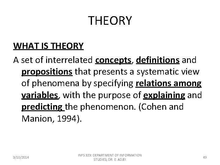 THEORY WHAT IS THEORY A set of interrelated concepts, definitions and propositions that presents