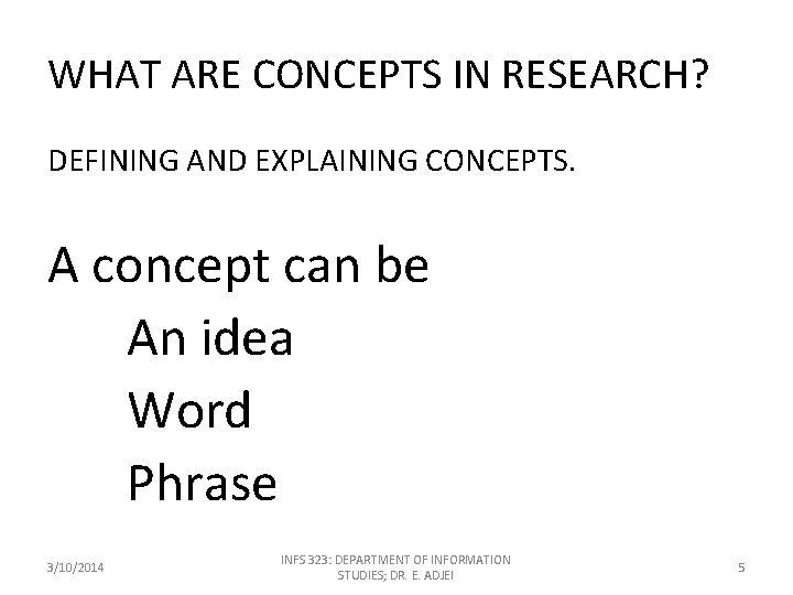 WHAT ARE CONCEPTS IN RESEARCH? DEFINING AND EXPLAINING CONCEPTS. A concept can be An
