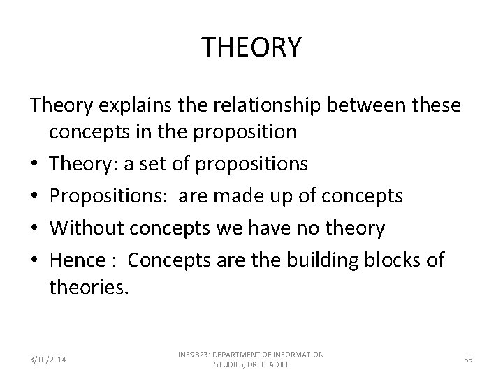 THEORY Theory explains the relationship between these concepts in the proposition • Theory: a