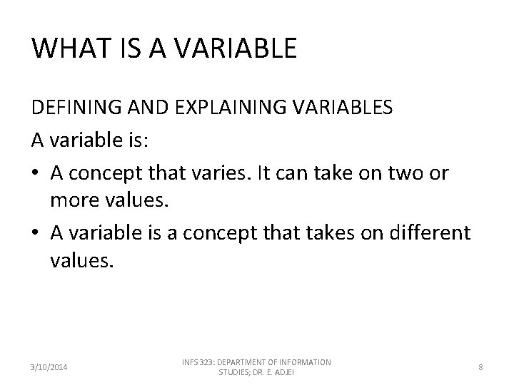 WHAT IS A VARIABLE DEFINING AND EXPLAINING VARIABLES A variable is: • A concept