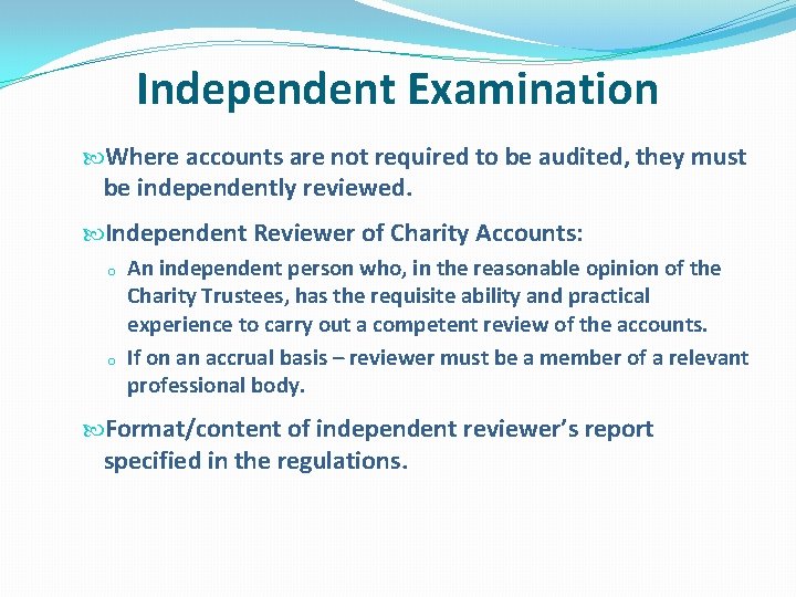 Independent Examination Where accounts are not required to be audited, they must be independently