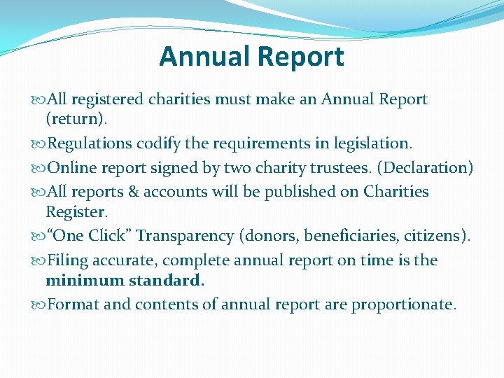Annual Report All registered charities must make an Annual Report (return). Regulations codify the