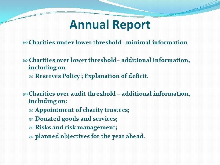 Annual Report Charities under lower threshold– minimal information Charities over lower threshold– additional information,