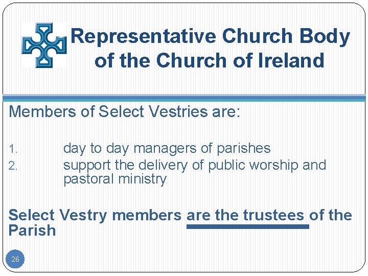 Representative Church Body of the Church of Ireland Members of Select Vestries are: 1.