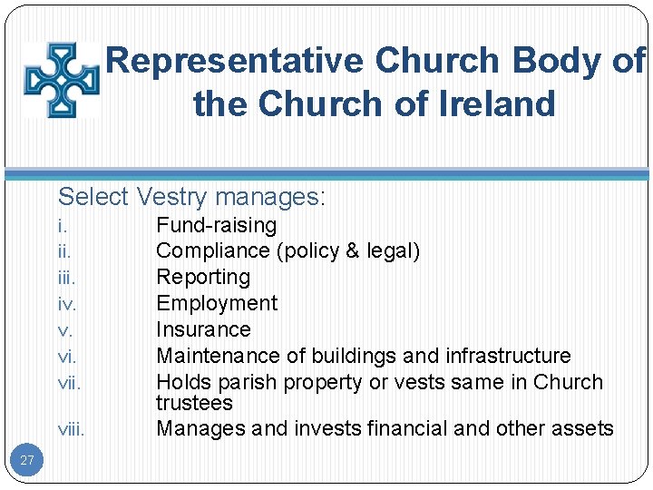 Representative Church Body of the Church of Ireland Select Vestry manages: i. iii. iv.
