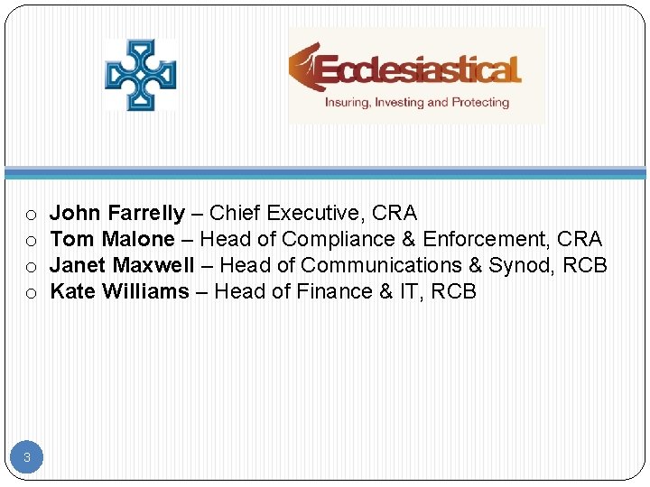 o o 3 John Farrelly – Chief Executive, CRA Tom Malone – Head of