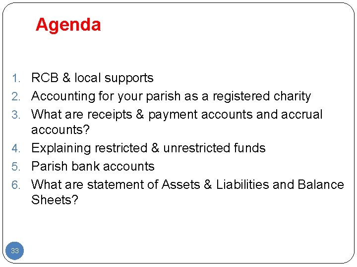 Agenda 1. RCB & local supports 2. Accounting for your parish as a registered