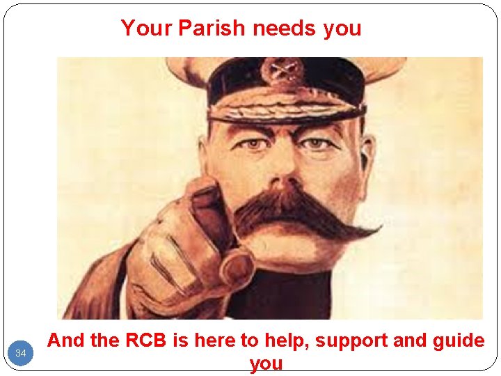 Your Parish needs you 34 And the RCB is here to help, support and