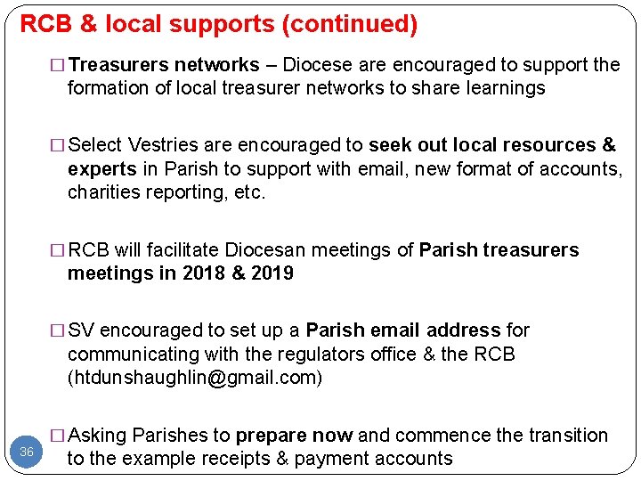 RCB & local supports (continued) � Treasurers networks – Diocese are encouraged to support