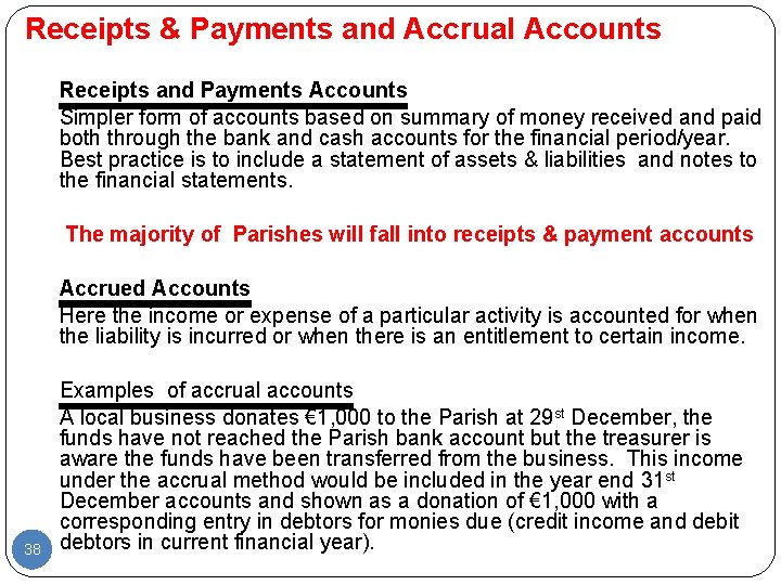 Receipts & Payments and Accrual Accounts Receipts and Payments Accounts Simpler form of accounts