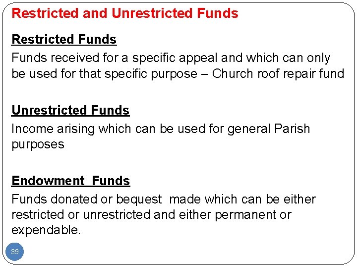 Restricted and Unrestricted Funds Restricted Funds received for a specific appeal and which can