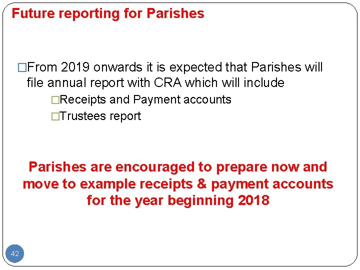 Future reporting for Parishes �From 2019 onwards it is expected that Parishes will file