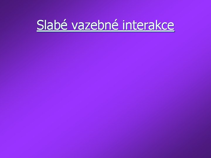 Slabé vazebné interakce 