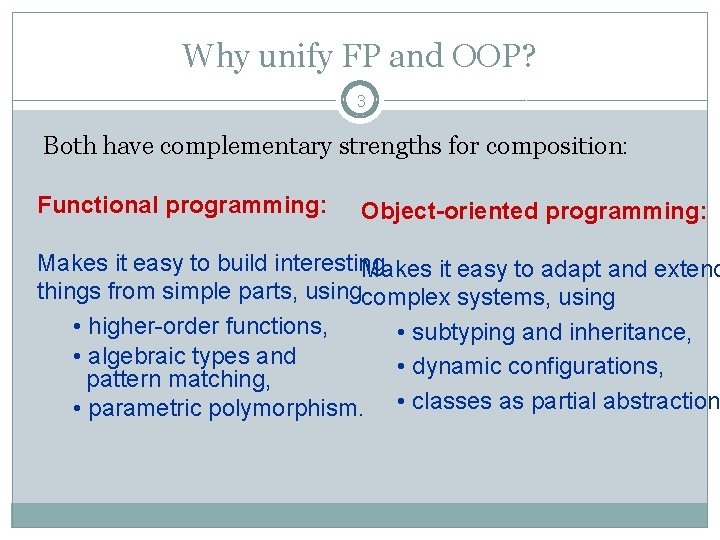 Why unify FP and OOP? 3 Both have complementary strengths for composition: Functional programming: