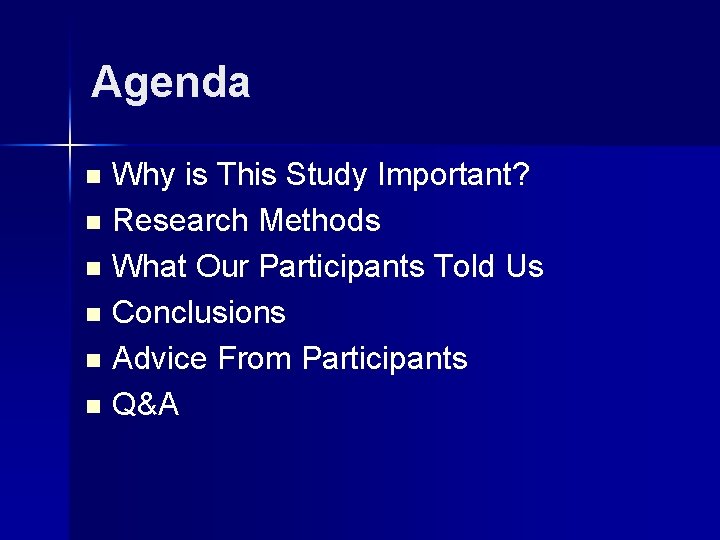 Agenda n n n Why is This Study Important? Research Methods What Our Participants