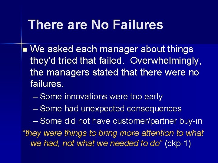There are No Failures n We asked each manager about things they'd tried that
