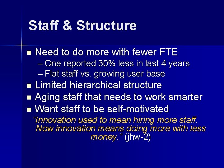 Staff & Structure n Need to do more with fewer FTE – One reported