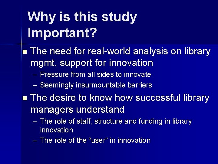 Why is this study Important? n The need for real-world analysis on library mgmt.