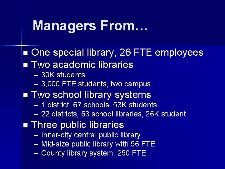  Managers From… n n One special library, 26 FTE employees Two academic libraries