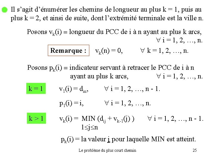 Il s’agit d’énumérer les chemins de longueur au plus k = 1, puis au