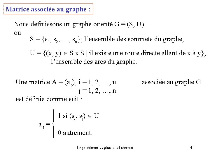 Matrice associée au graphe : Nous définissons un graphe orienté G = (S, U)