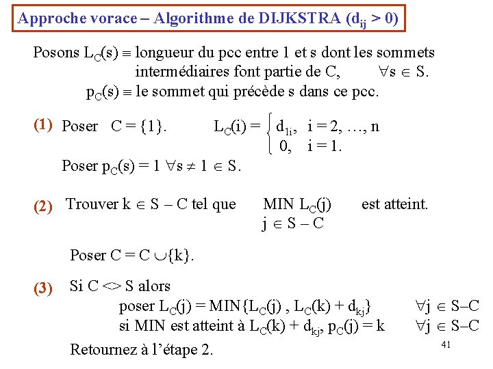 Approche vorace – Algorithme de DIJKSTRA (dij > 0) Posons LC(s) longueur du pcc