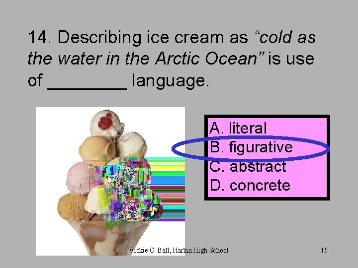 14. Describing ice cream as “cold as the water in the Arctic Ocean” is