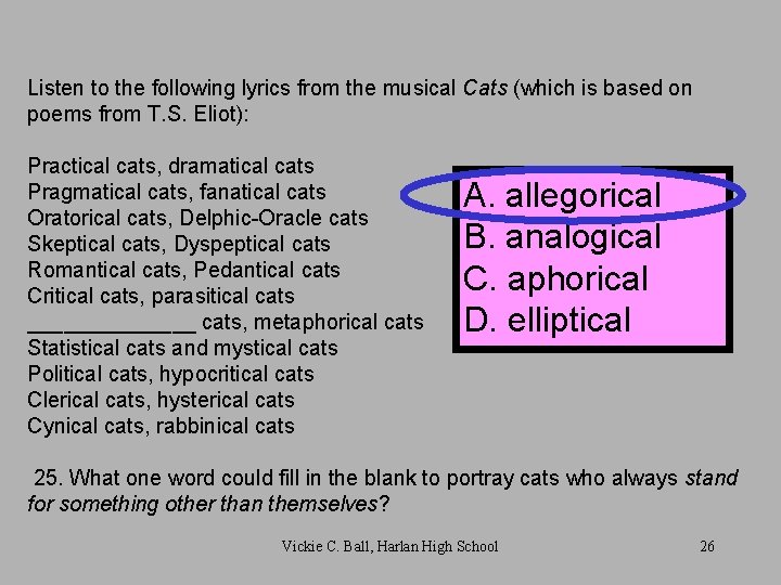 Listen to the following lyrics from the musical Cats (which is based on poems