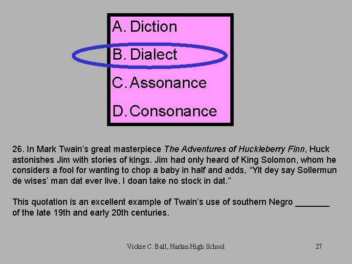 A. Diction B. Dialect C. Assonance D. Consonance 26. In Mark Twain’s great masterpiece