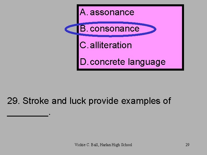 A. assonance B. consonance C. alliteration D. concrete language 29. Stroke and luck provide