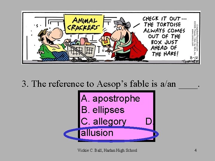 3. The reference to Aesop’s fable is a/an ____. A. apostrophe B. ellipses C.