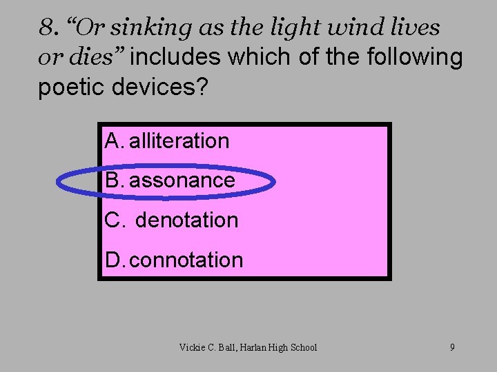 8. “Or sinking as the light wind lives or dies” includes which of the