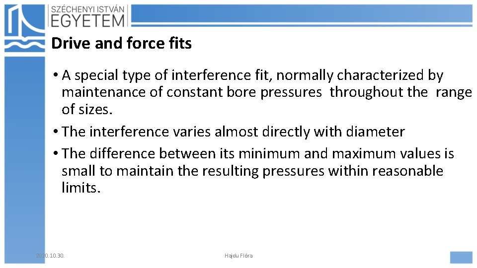 Drive and force fits • A special type of interference fit, normally characterized by