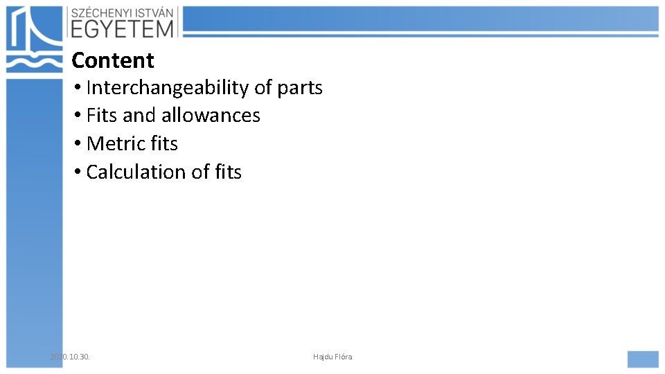 Content • Interchangeability of parts • Fits and allowances • Metric fits • Calculation