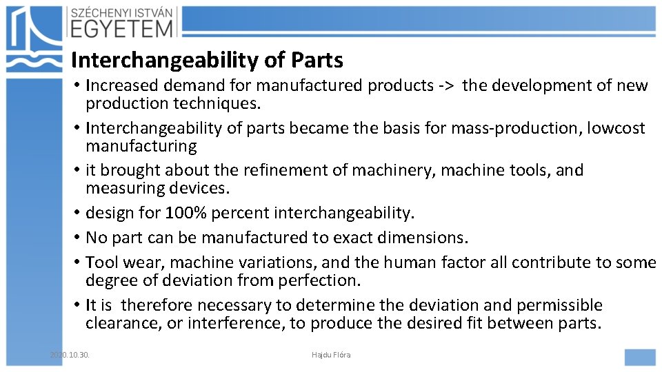 Interchangeability of Parts • Increased demand for manufactured products -> the development of new