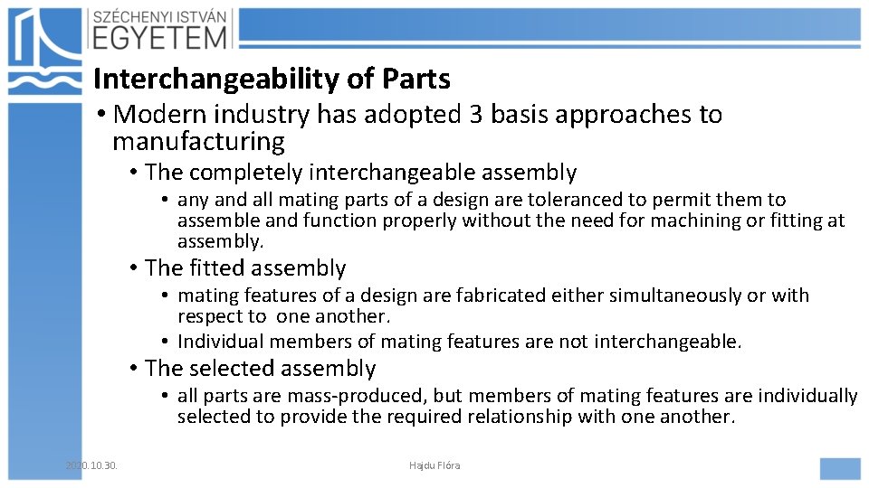 Interchangeability of Parts • Modern industry has adopted 3 basis approaches to manufacturing •