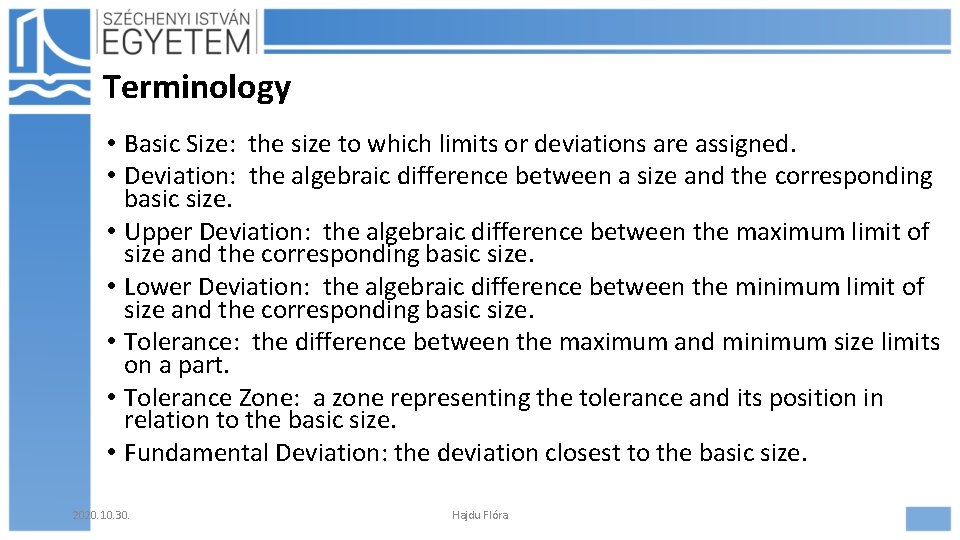 Terminology • Basic Size: the size to which limits or deviations are assigned. •