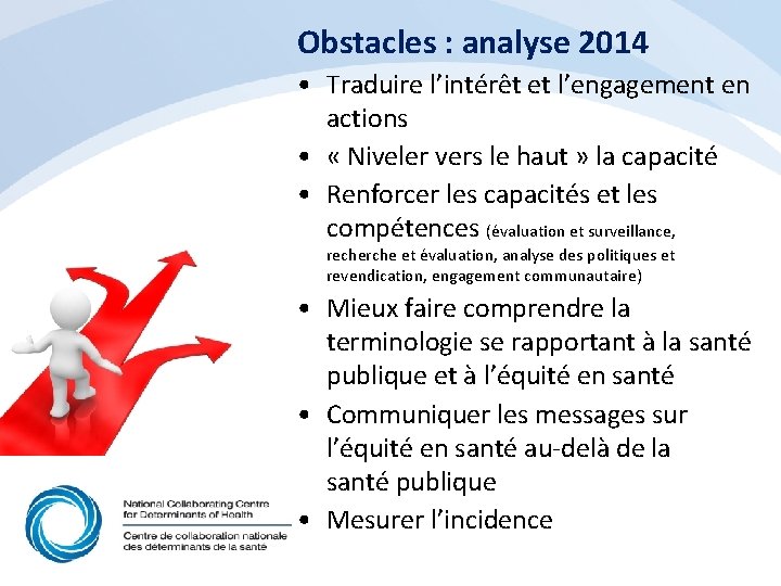 Obstacles : analyse 2014 • Traduire l’intérêt et l’engagement en actions • « Niveler