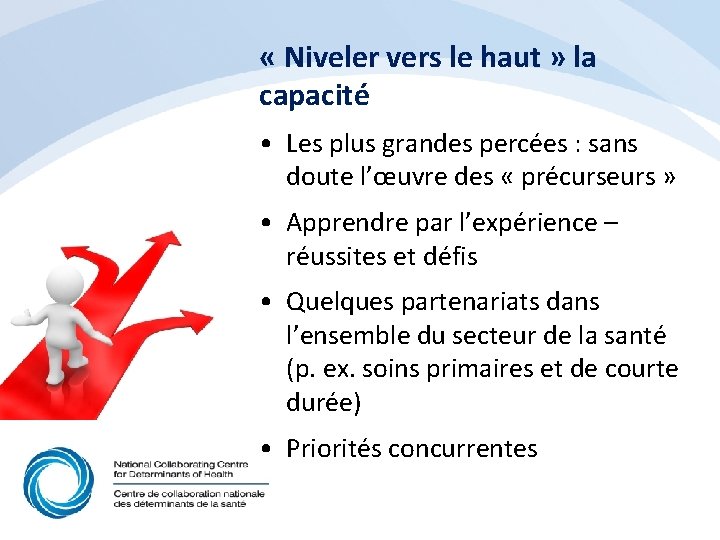  « Niveler vers le haut » la capacité • Les plus grandes percées