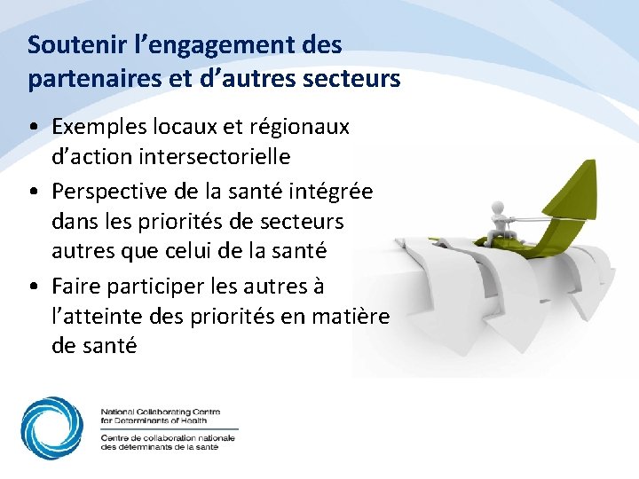 Soutenir l’engagement des partenaires et d’autres secteurs • Exemples locaux et régionaux d’action intersectorielle