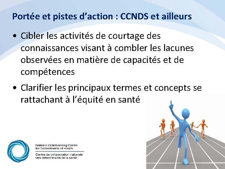 Portée et pistes d’action : CCNDS et ailleurs • Cibler les activités de courtage