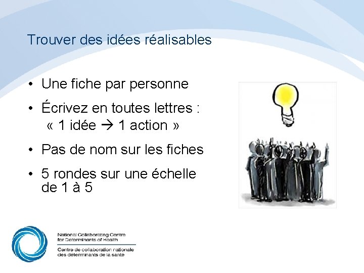 Trouver des idées réalisables • Une fiche par personne • Écrivez en toutes lettres