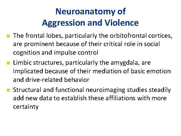 Neuroanatomy of Aggression and Violence n n n The frontal lobes, particularly the orbitofrontal