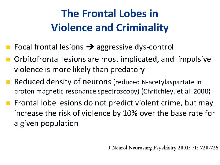 The Frontal Lobes in Violence and Criminality n n n Focal frontal lesions aggressive