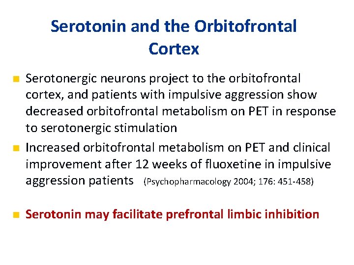 Serotonin and the Orbitofrontal Cortex n n n Serotonergic neurons project to the orbitofrontal