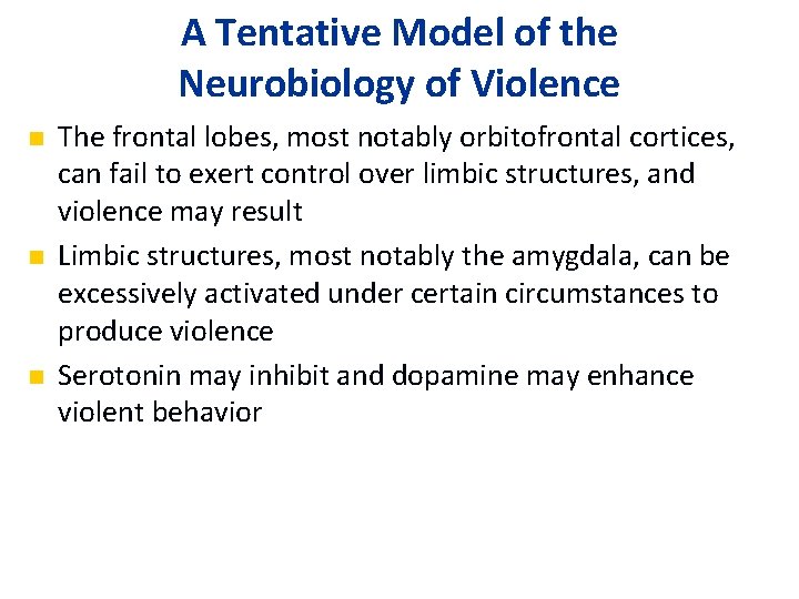 A Tentative Model of the Neurobiology of Violence n n n The frontal lobes,