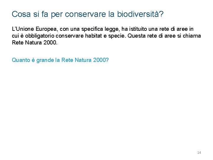 Cosa si fa per conservare la biodiversità? L’Unione Europea, con una specifica legge, ha